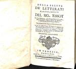 Della salute de' letterati. Ragionamento del sig. Tissot...tradotto dal Francese