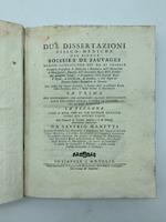 Due dissertazioni fisico - mediche ... la prima dei medicamenti che attaccano alcune determinate parti del corpo... la seconda come l'aria con le sue diverse qualita' operi sul nostro corpo..
