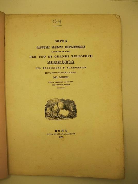 Sopra alcuni nuovi riflettori lavorati in Roma per uso di grandi telescopi. Memoria del professore F. Scarpellini letta nell'accademia romana dei Lincei nella pubblica adunanza del III agosto 1835 - copertina
