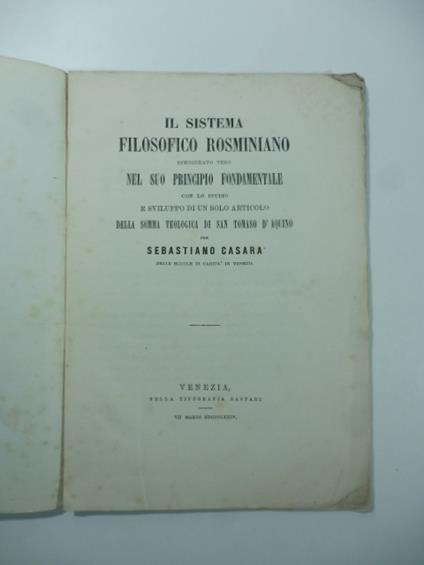 Il sistema filosofico rosminiano dimostrato vero nel suo principio fondamentale con lo studio e sviluppo di un solo articolo della Somma teologica di San Tomaso D'Aquino - copertina