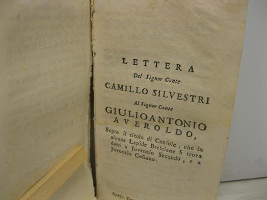 Lettera del Sig. Conte Camillo Silvestri sopra il titolo di Console, che in alcune lapide bresciane si trova dato a Juvenzio Secondo, e a Juvenzio Cesiano - copertina