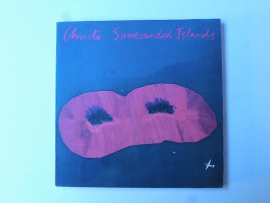 Christo: Surrounded islands. Biscayne Bay. Greater Miami Florida 1980 - 83 - copertina