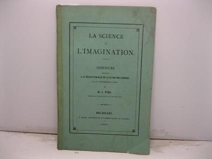 La science et l'imagination. Discours prononce' a la se'ance publique de la classe des sciences le 16 decembre 1880 - copertina