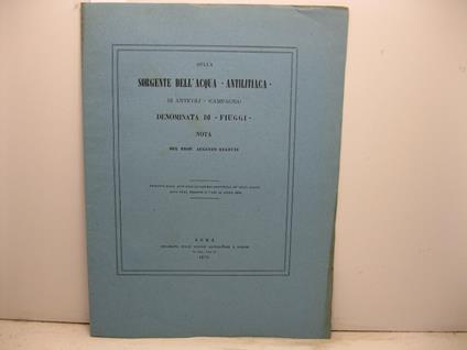Sulla sorgente dell'acqua-antilitiaca di Anticoli (Campagna) denominata di Fiuggi. Nota. Estratto dagli Atti dell'Accademia Pontificia de' Nuovi Lincei, anno XXXI, sessione IV del 14 aprile 1878 - copertina