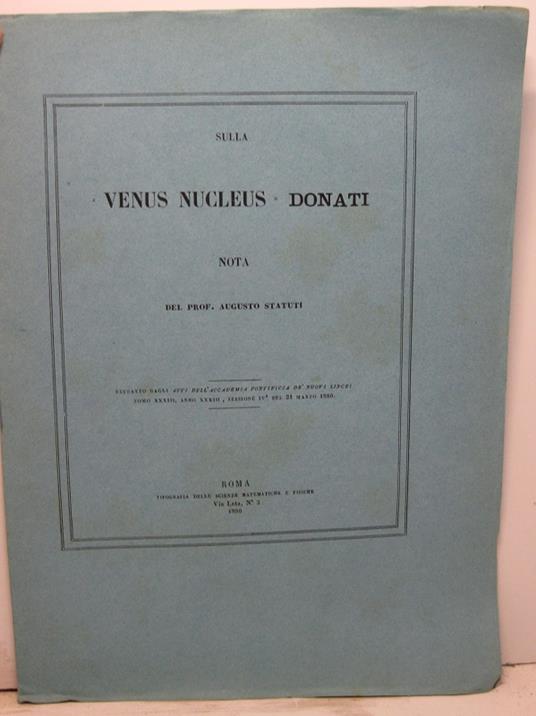 Sulla 'Venus nucleus' Donati. Nota. Estratto dagli Atti dell'Accademia Pontificia de' Nuovi Lincei, tomo XXXIII, anno XIII - copertina