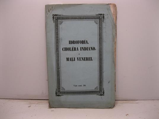 Idrofobia, cholera indiano, e mali venerei. Il terzo argomento di questo libretto e' tutto consacrato ai giovani - copertina