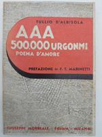 AAA 500.000 urgonmi. Poema d'amore. L'incidente. Lirica. Il vicolo del pozzo. Liriche. (Prefazione di F. T. Marinetti)