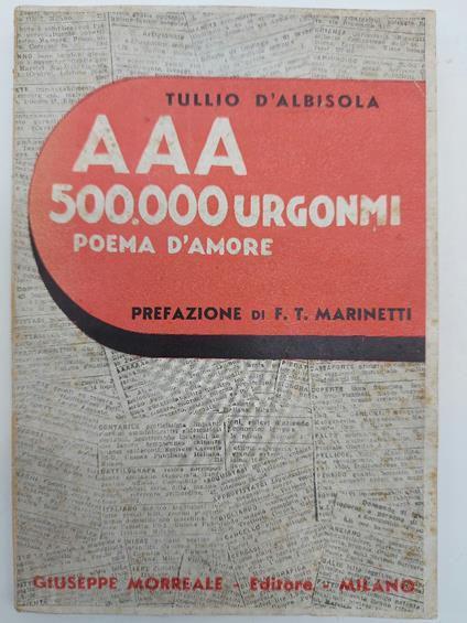AAA 500.000 urgonmi. Poema d'amore. L'incidente. Lirica. Il vicolo del pozzo. Liriche. (Prefazione di F. T. Marinetti) - copertina