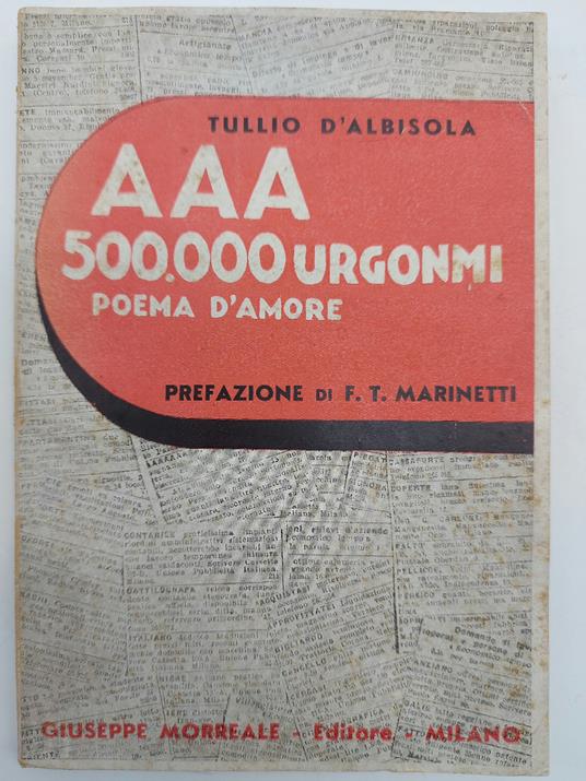 AAA 500.000 urgonmi. Poema d'amore. L'incidente. Lirica. Il vicolo del pozzo. Liriche. (Prefazione di F. T. Marinetti) - copertina