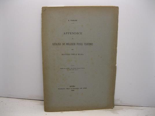 Appendice al catalogo dei molluschi fossili pliocenici del bacino dell'Elsa. Estratto dal Bollettino della Societa' Geografica Italiana, vol. XVIII (1899), fasc. 3 - copertina