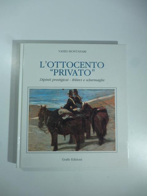 L' Ottocento privato. Dipinti prestigiosi. Rilievi e schermaglie - copertina