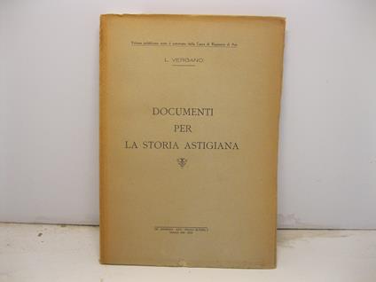 Documenti per la storia astigiana. Volume pubblicato sotto il patronato della Cassa di Risparmio di Asti - copertina
