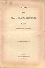 Notizie intorno alla R. Biblioteca universitaria di Pavia