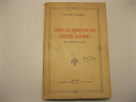 Storia ed ordinamento del credito agrario nei diversi paesi - Giacomo Acerbo - copertina