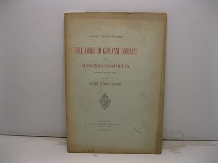 Dell'amore di Giovanni Boccacci per madonna Fiammetta secondo alcune idee del conte Giovanni Battista Baldelli - Camillo Antona Traversi - copertina