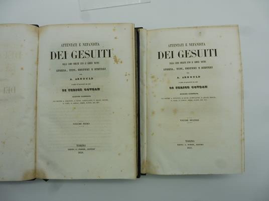 Attentati e nefandita' dei Gesuiti dalla loro origine sino ai giorni nostri. Storia, tipi, costumi e misteri - A. Arnould - copertina
