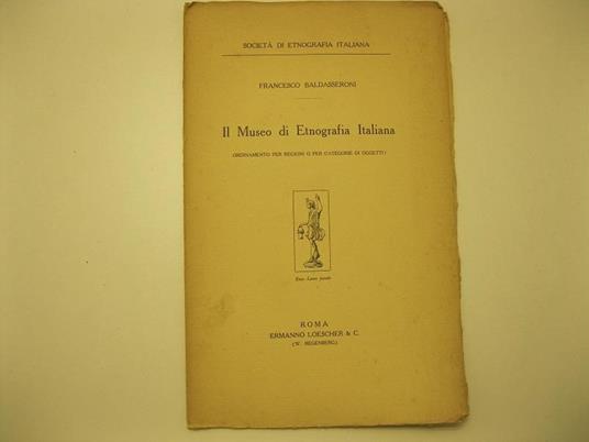 Il Museo di Etnografia Italiana. Ordinamento per regioni o per categorie di oggetti? - Francesco Baldasseroni - copertina