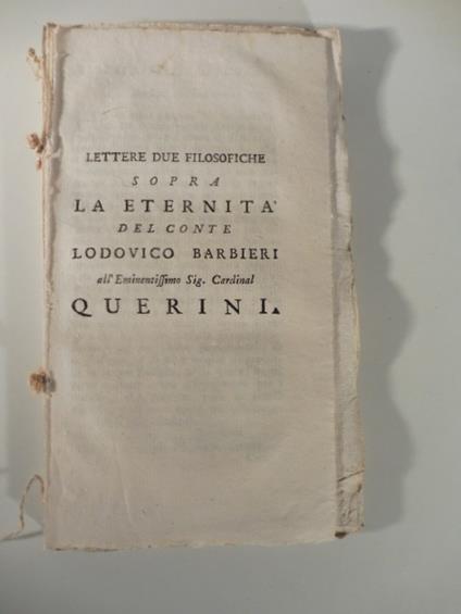Lettere due filosofiche sopra la eternita'. All'eminentissimo Sig. Cardinal Querini - Lodovico Barbieri - copertina