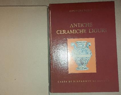 Antiche ceramiche liguri. Maioliche di Genova e Savona - Costantino Barile - copertina