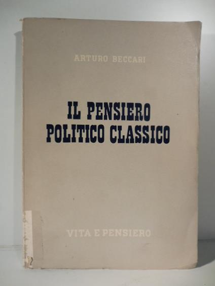 Il pensiero politico classico - Arturo Beccari - copertina
