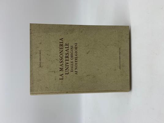 La Massoneria universale dalle origini ai nostri giorni - Bino Bellomo - copertina