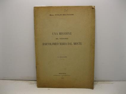 Una missione del venerabile Bartolomeo Maria Dal Monte. II edizione - Giulio Belvederi - copertina