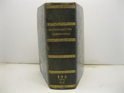 Corso di procedura civile novellamente tradotto sulla quarta edizione francese e corredato dalla giurisprudenza del Regno delle Due Sicilie. Tomo I (-III) - Jacques Berriat-Saint-Prix - copertina