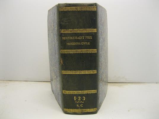 Corso di procedura civile novellamente tradotto sulla quarta edizione francese e corredato dalla giurisprudenza del Regno delle Due Sicilie. Tomo I (-III) - Jacques Berriat-Saint-Prix - copertina