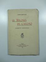 La trilogia de l'atomo. Poemetto scientifico