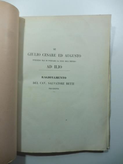 Se Giulio Cesare ed Augusto intesero mai di portare la sede dell'impero ad Ilio. Ragionamento - Salvatore Betti - copertina