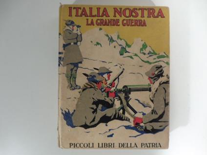 La grande Guerra, Italia nostra, Piccoli libri della Patria, - E. Bianchi - copertina