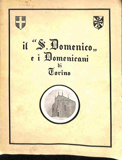 Il S. Domenico e i Domenicani di Torino. Monografia storico-artistica illustrata. Seconda edizione - P. Bianchi - copertina