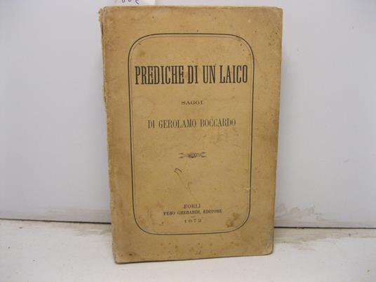Prediche di un laico. Saggi di Gerolamo Boccardo - Gerolamo Boccardo - copertina