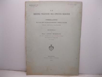 Le brecciole poligeniche dell'Appennino bolognese. Correlazioni fra le loro varieta' calcareo-selcioso-ofiolitiche e i materiali d'inclusione nelle argille scagliose. Memoria letta alla R. Accademia delle Scienze dell'Istituto di Bologna - Luigi Bombicci - copertina