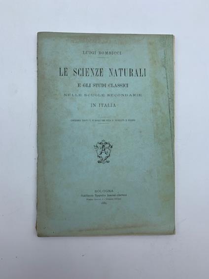Le scienze naturali e gli studi classici nelle scuole secondarie in Italia - Luigi Bombicci - copertina