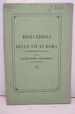Degli edifici e delle vie di Roma al cadere del secolo XVI e della costituzione gregoriana quae pubblice utilia