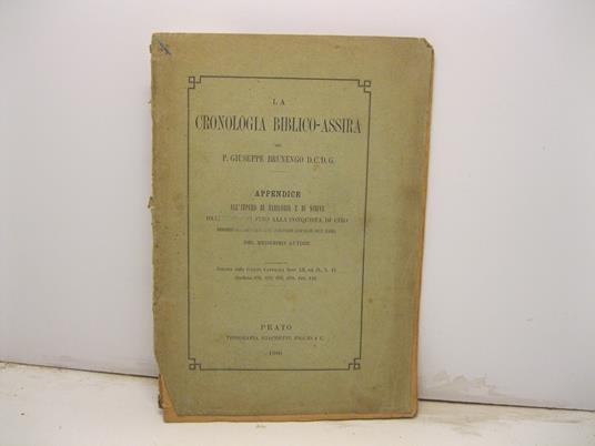 La cronologia biblico-assira. Appendice all'impero di Babilonia e di Ninive dalle origini fino alla conquista di Ciro.. - Giuseppe Brunengo - copertina