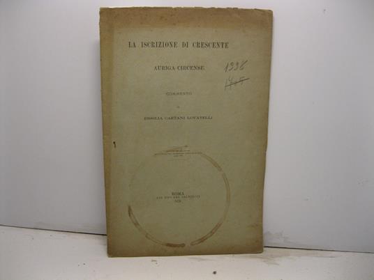 La iscrizione di crescente auriga circense. Estratto dal Bullettino della Commissione Archeologica Comunale di Roma, anno 1878 - Ersilia Caetani Lovatelli - copertina