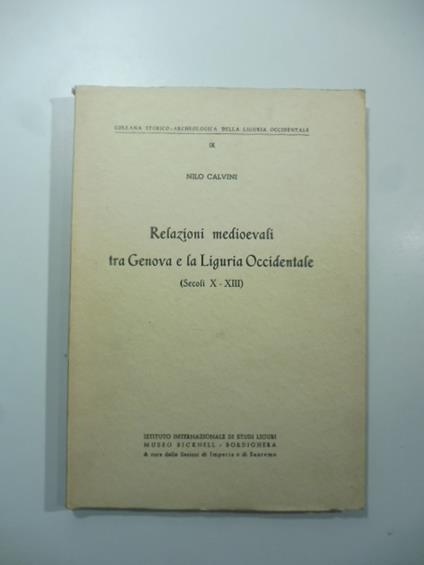 Relazioni medioevali tra Genova e la Liguria Occidentale. (Secoli X - XIII) - Nilo Calvini - copertina