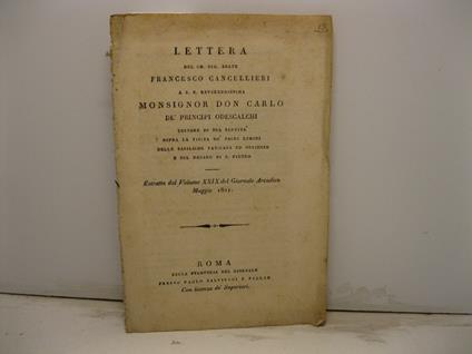 Lettera a S. E. Reverendissima Monsignor Don Carlo de' Principi Odescalchi uditore di Sua Santita' sopra la visita de' sacri limini delle basiliche Vaticana ed Ostiense e sul danaro di S. Pietro estratta dal volume XXIX del Giornale Arcadico 1821 - Francesco Cancellieri - copertina