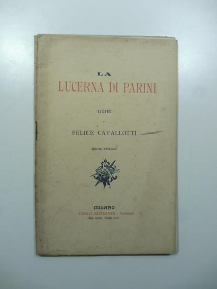 La Lucerna di Parini. Ode. Quarta edizione - Felice Cavallotti - copertina