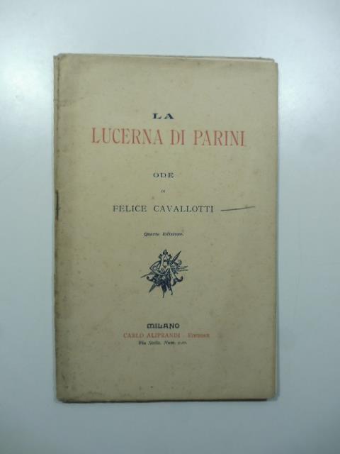 La Lucerna di Parini. Ode. Quarta edizione - Felice Cavallotti - copertina