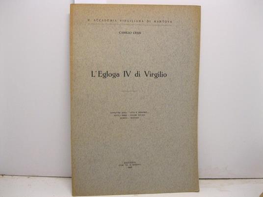 R. Accademia Virgiliana di Mantova. L'egloga IV di Virgilio - Camillo Cessi - copertina