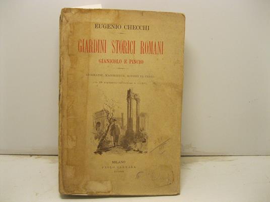 Giardini storici romani Gianicolo e Pincio. Biografie macchiette schizzi in penna con disegni del pittore G. Campi - Eugenio Checchi - copertina