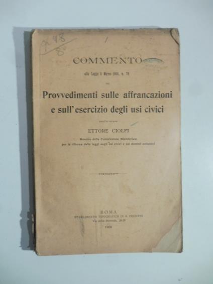 Commento alla legge 8 marzo 1908, n. 76 pei provvedimenti sulle affrancazioni e sull'esercizio degli usi civici - Ettore Ciolfi - copertina