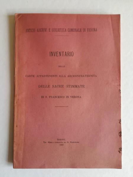 Inventario delle carte appartenenti alla Arciconfraternita delle sacre stimmate di S. Francesco in Verona - Carlo Cipolla - copertina