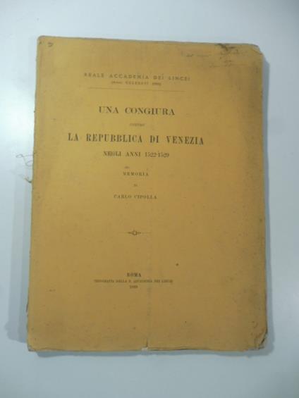 Una congiura contro la Repubblica di Venezia negli anni 1522-1529. Memoria - Carlo Cipolla - copertina