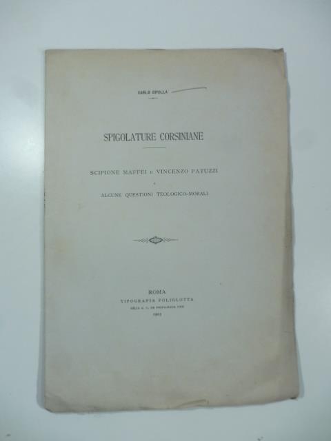 Spigolature corsiniane. Scipione Maffei e Vincenzo Patuzzi e alcune questioni teologico-morali - Carlo Cipolla - copertina