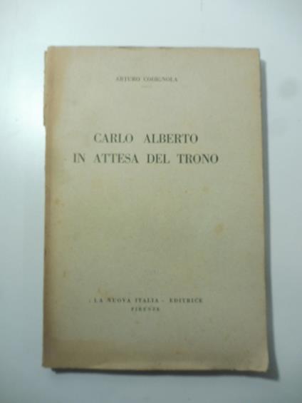 Carlo Alberto in attesa del trono - Arturo Codignola - copertina
