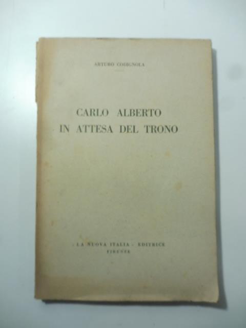Carlo Alberto in attesa del trono - Arturo Codignola - copertina